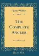 The Complete Angler (Classic Reprint)