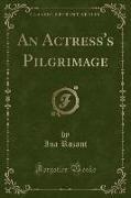 An Actress's Pilgrimage (Classic Reprint)