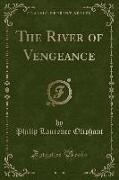 The River of Vengeance (Classic Reprint)