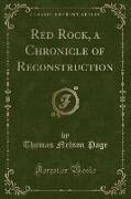 Red Rock, a Chronicle of Reconstruction, Vol. 1 (Classic Reprint)