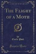The Flight of a Moth (Classic Reprint)