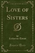 Love of Sisters (Classic Reprint)