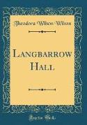 Langbarrow Hall (Classic Reprint)