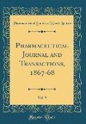 Pharmaceutical Journal and Transactions, 1867-68, Vol. 9 (Classic Reprint)