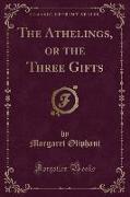 The Athelings, or the Three Gifts (Classic Reprint)