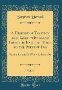 A History of Taxation and Taxes in England From the Earliest Times to the Present Day, Vol. 2