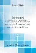 Exposición Histórico-Doctrinal de la Ley Hipotecaria de la Isla de Cuba, Vol. 1 (Classic Reprint)