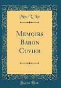 Memoirs Baron Cuvier (Classic Reprint)