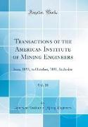Transactions of the American Institute of Mining Engineers, Vol. 20