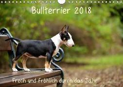 Bullterrier 2018 Frech und fröhlich durch das Jahr (Wandkalender 2018 DIN A4 quer)
