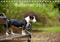 Bullterrier 2018 Frech und fröhlich durch das Jahr (Tischkalender 2018 DIN A5 quer)