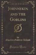 Johnnykin and the Goblins (Classic Reprint)