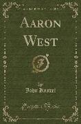 Aaron West (Classic Reprint)