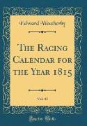 The Racing Calendar for the Year 1815, Vol. 43 (Classic Reprint)