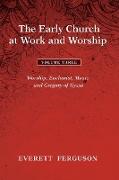 The Early Church at Work and Worship - Volume 3