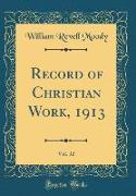 Record of Christian Work, 1913, Vol. 32 (Classic Reprint)