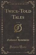 Twice-Told Tales, Vol. 2 of 2 (Classic Reprint)