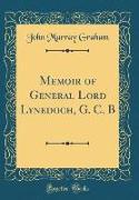 Memoir of General Lord Lynedoch, G. C. B (Classic Reprint)