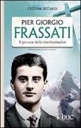 Piergiorgio Frassati. Il giovane delle otto beatitudini