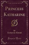 Princess Katharine (Classic Reprint)