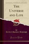 The Universe and Life (Classic Reprint)