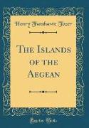 The Islands of the Aegean (Classic Reprint)