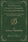 The Dolliver Romance, Fanshawe, And, Septimius Felton