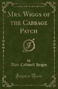 Mrs. Wiggs of the Cabbage Patch (Classic Reprint)