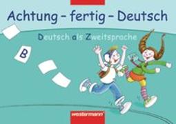 Achtung - fertig - Deutsch. Deutsch als Zweitsprache
