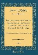 The Covenant and Official Magazine of the Grand Lodge of the United States, I. O. O. P., 1843, Vol. 2