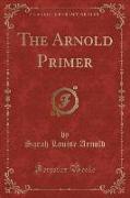 The Arnold Primer (Classic Reprint)