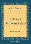 Italian Backgrounds (Classic Reprint)
