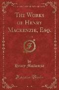 The Works of Henry Mackenzie, Esq., Vol. 2 of 8 (Classic Reprint)