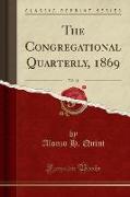 The Congregational Quarterly, 1869, Vol. 11 (Classic Reprint)