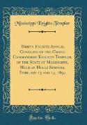 Thirty-Fourth Annual Conclave of the Grand Commandery Knights Templar, of the State of Mississippi, Held at Holly Springs, February 13 and 14, 1894 (Classic Reprint)