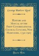 History and Manual of the First Congregational Church, Concord, New Hampshire, 1730-1907 (Classic Reprint)
