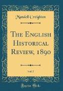 The English Historical Review, 1890, Vol. 5 (Classic Reprint)
