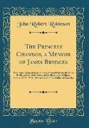 The Princely Chandos, a Memoir of James Brydges