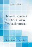 Observations on the Ecology of Water Striders (Classic Reprint)