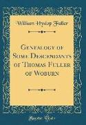 Genealogy of Some Descendants of Thomas Fuller of Woburn (Classic Reprint)