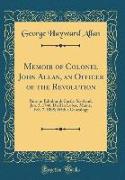 Memoir of Colonel John Allan, an Officer of the Revolution
