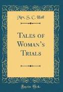 Tales of Woman's Trials (Classic Reprint)