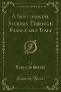 A Sentimental Journey Through France and Italy, Vol. 2 (Classic Reprint)