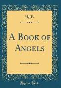 A Book of Angels (Classic Reprint)