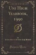 Uni High Yearbook, 1990 (Classic Reprint)