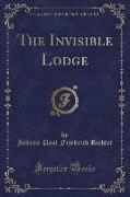 The Invisible Lodge (Classic Reprint)