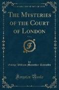 The Mysteries of the Court of London, Vol. 6 (Classic Reprint)