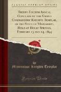 Thirty-Fourth Annual Conclave of the Grand Commandery Knights Templar, of the State of Mississippi, Held at Holly Springs, February 13 and 14, 1894 (Classic Reprint)