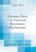 General Data on Thomson Recording Wattmeters (Classic Reprint)