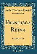 Francisca Reina (Classic Reprint)